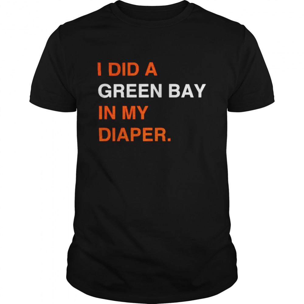 I did a green bay in my diaper shirt Classic Men's T-shirt