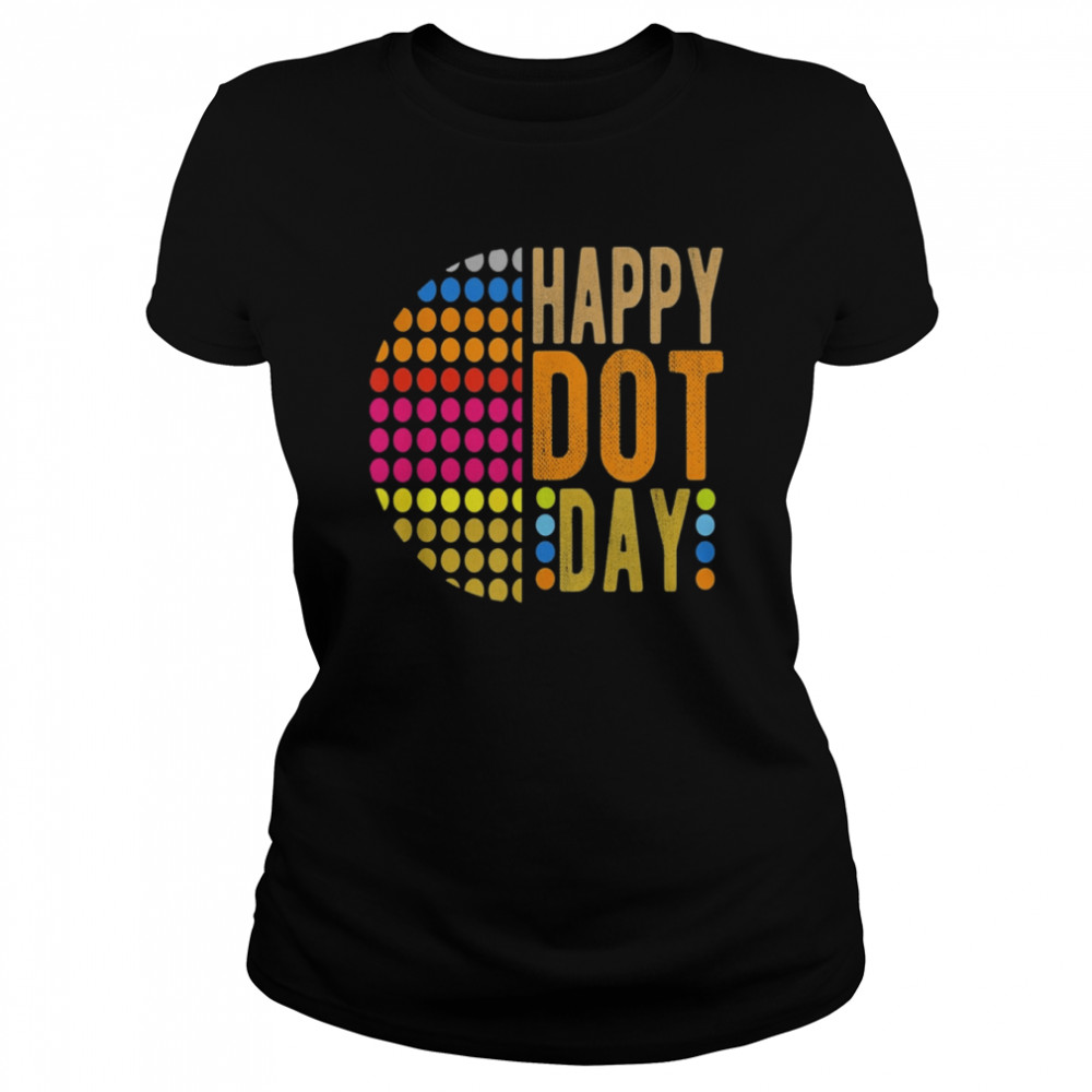 International Dot Day 2022 Colorful Polka Dot Happy Dot Day  Classic Women's T-shirt