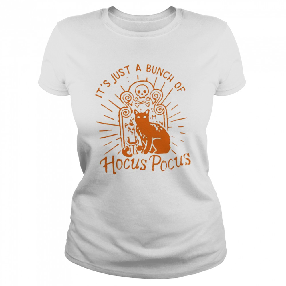 It’s Just A Bunch Of Hocus Pocus Halloween Cat T- Classic Women's T-shirt