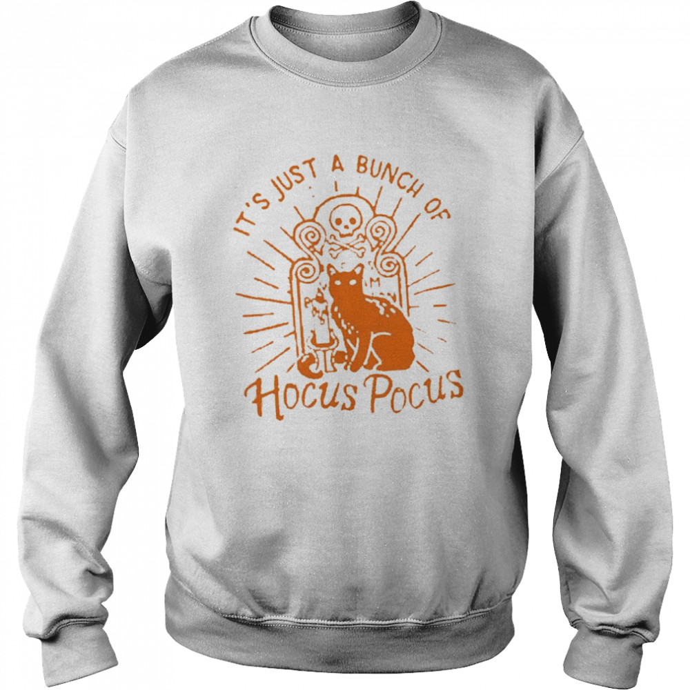 It’s Just A Bunch Of Hocus Pocus Halloween Cat T- Unisex Sweatshirt