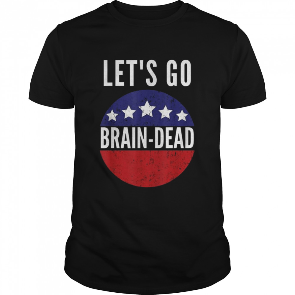 Let’s go brain dead pro democrat shirt Classic Men's T-shirt
