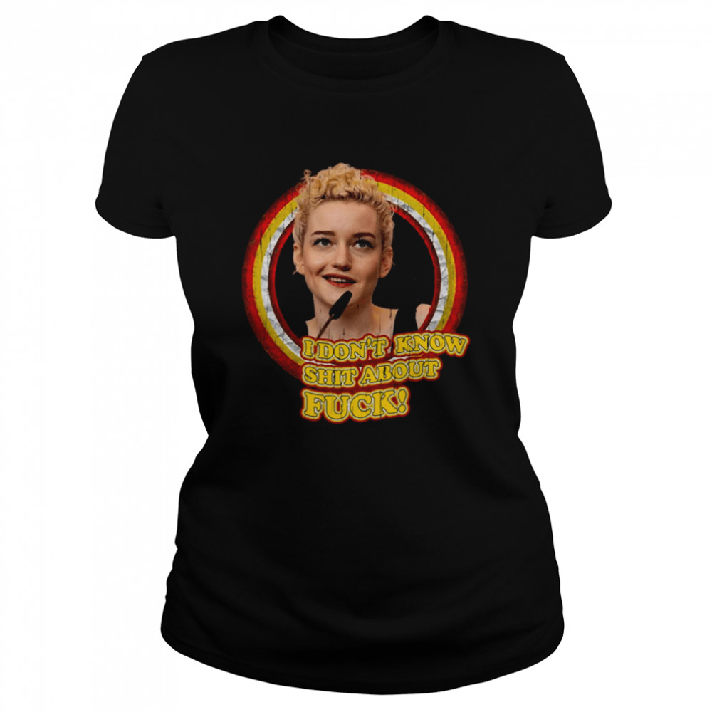 Meme I Don’t Know Shit About Fuck Ruth Langmore Julia Garner shirt Classic Women's T-shirt