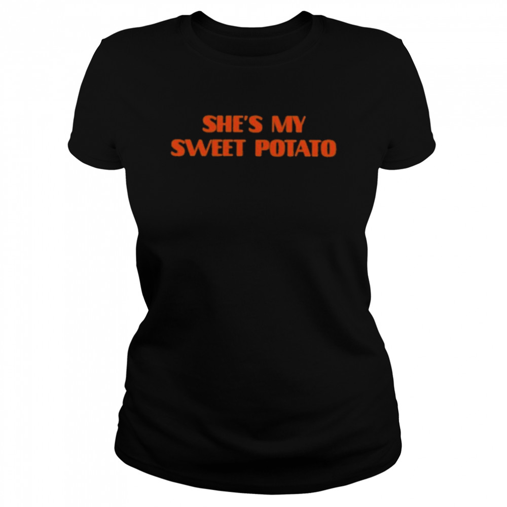 She’s My Sweet Potato  Classic Women's T-shirt