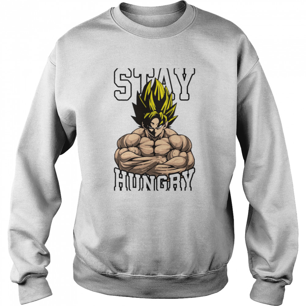 Stay Hungry Goku Anime Dragon Ball shirt Unisex Sweatshirt