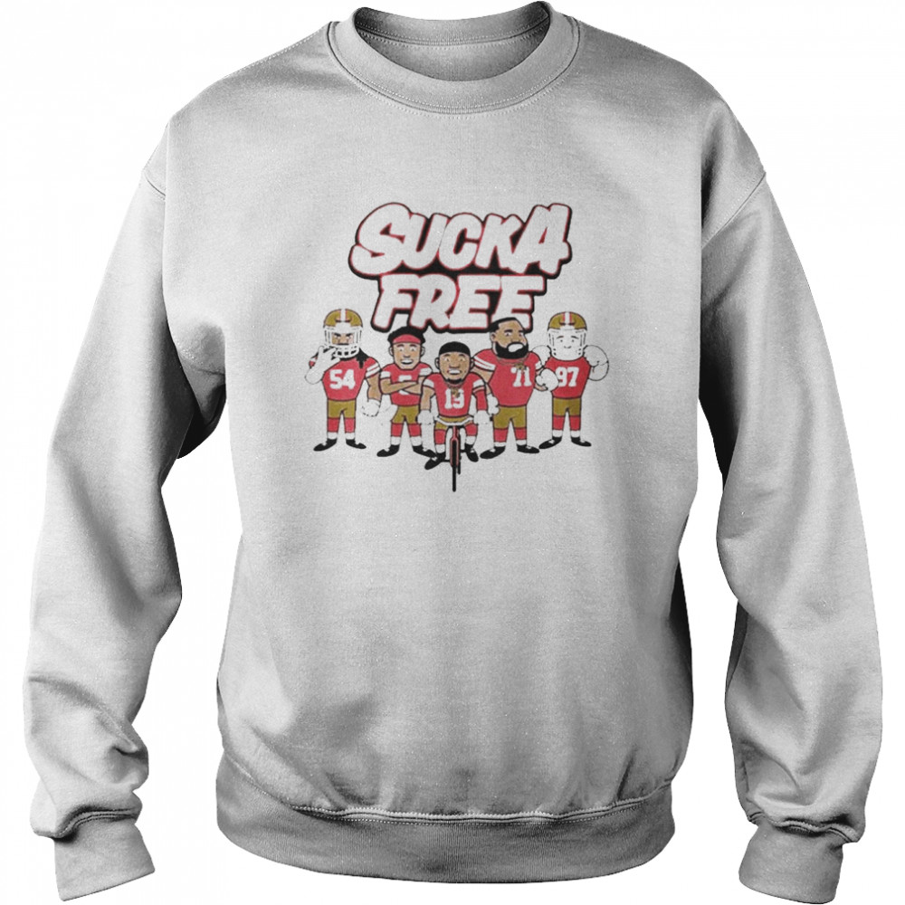 Sucka Free Team San Francisco 49ers  Unisex Sweatshirt