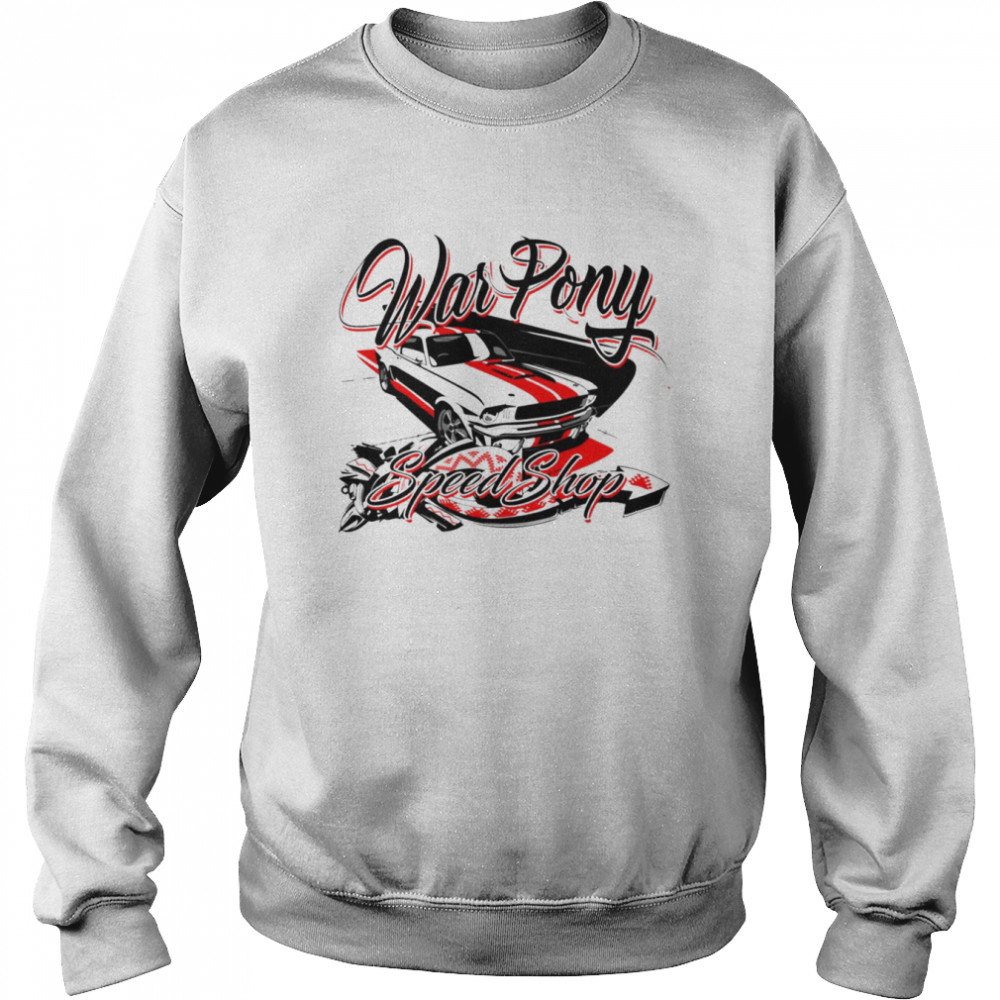 War Pony Speed Shop Mustang shirt Unisex Sweatshirt