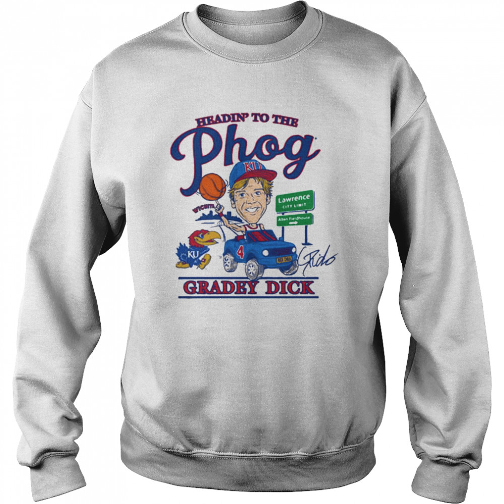 Gradey Dick Heading’ to the Phog Kansas Jayhawks signature shirt Unisex Sweatshirt