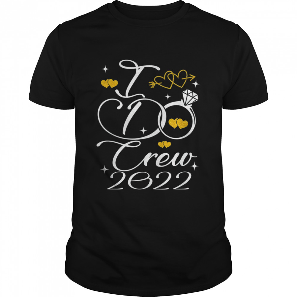 I do crew 2022 bridesmaids groomsmen bride bachelorette T- Classic Men's T-shirt