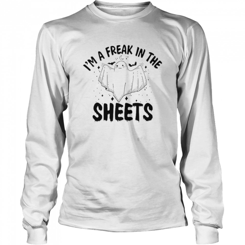 im a freak in the sheets halloween unisex t shirt long sleeved t shirt