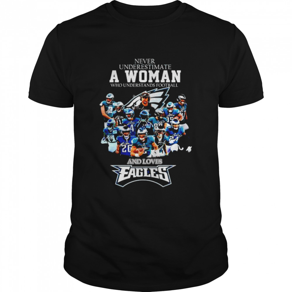 Never underestimate a woman who understands football and loves Eagles shirt