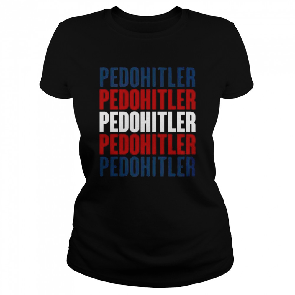 Pedohitler joe biden 2022 shirt Classic Women's T-shirt