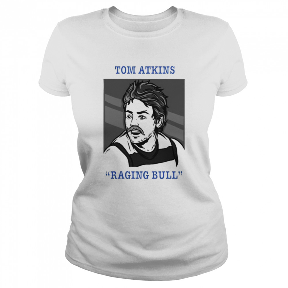 Tom Atkins raging bull shirt Classic Women's T-shirt