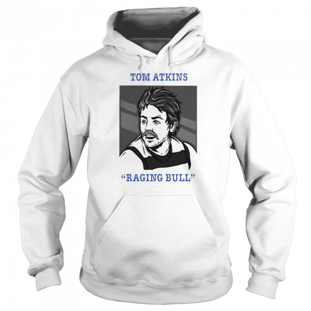 Tom Atkins raging bull shirt Unisex Hoodie