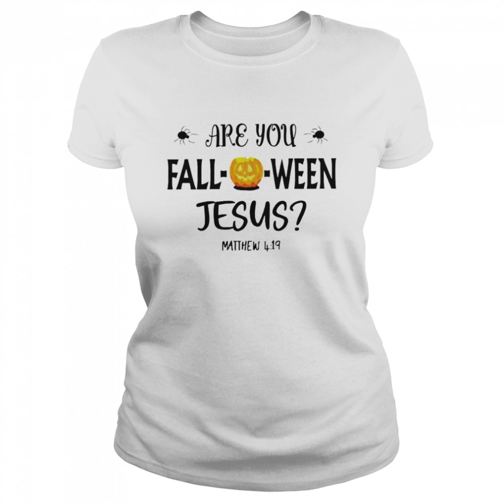 are you Falloween Jesus shirt Classic Women's T-shirt