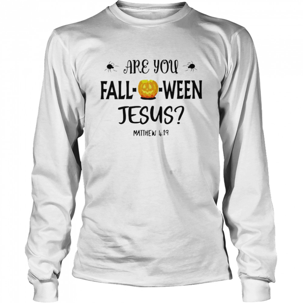 are you Falloween Jesus shirt Long Sleeved T-shirt