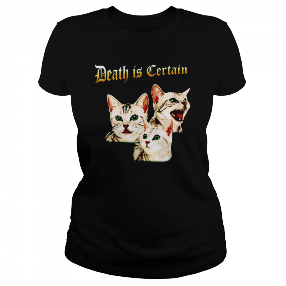 Cats death is certain shirt Classic Women's T-shirt