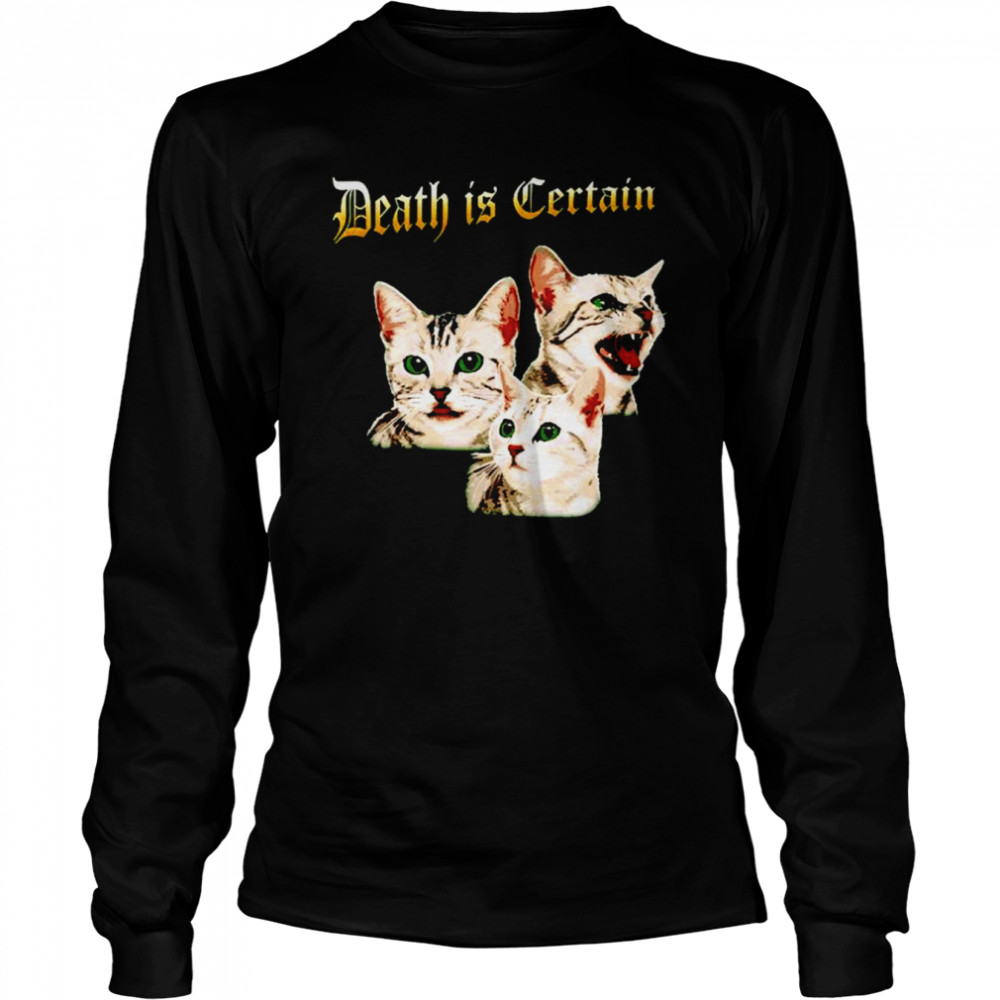 Cats death is certain shirt Long Sleeved T-shirt