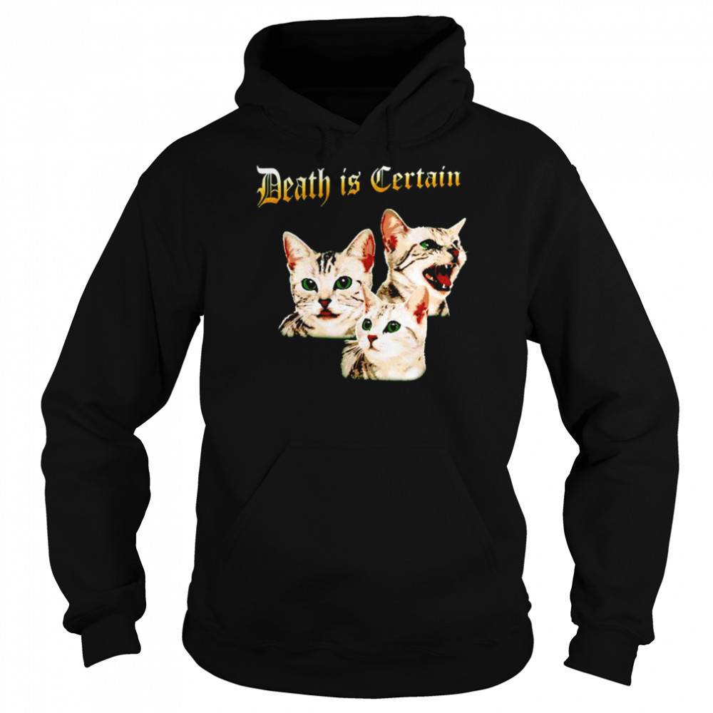 Cats death is certain shirt Unisex Hoodie