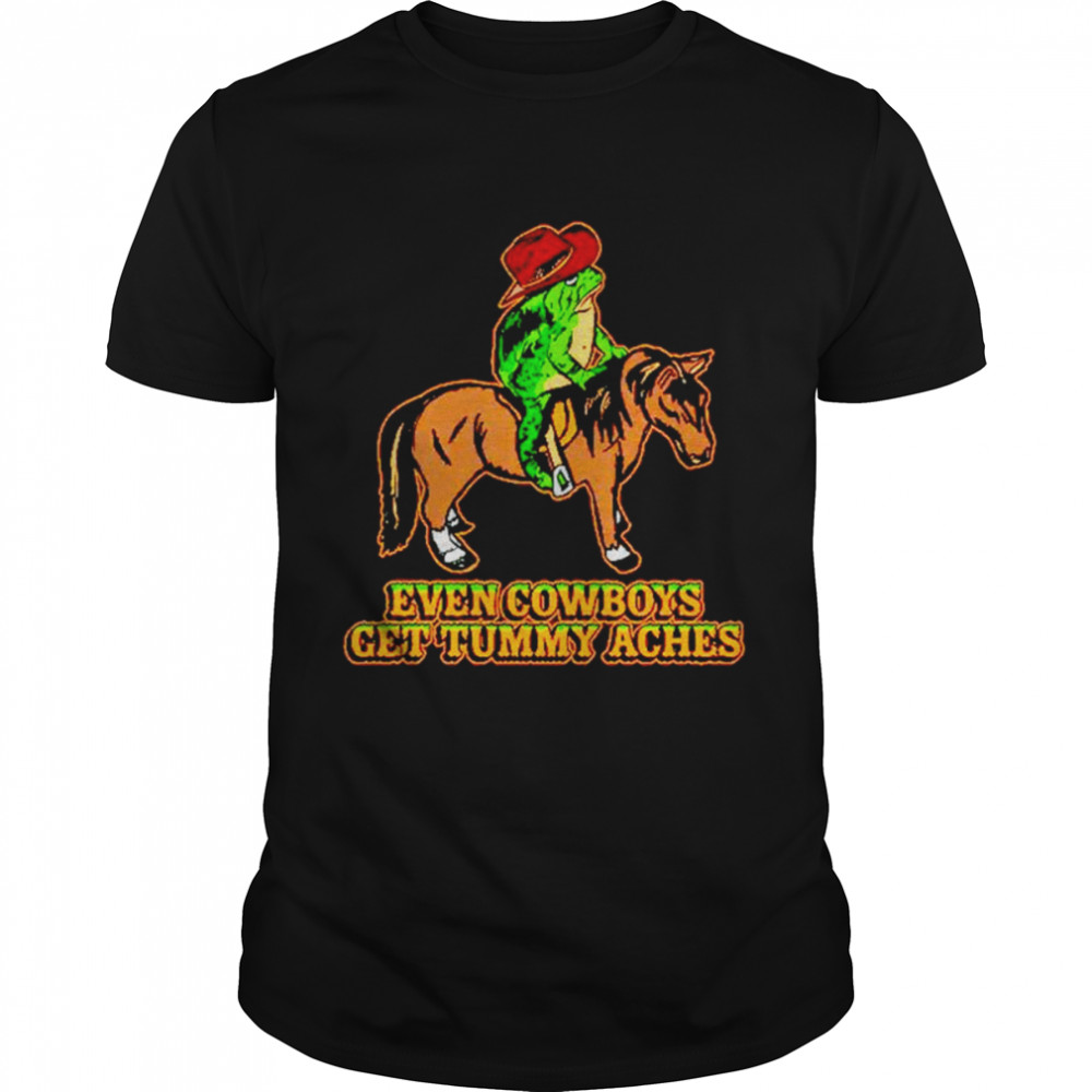 Even cowboys get tummy aches shirt Classic Men's T-shirt