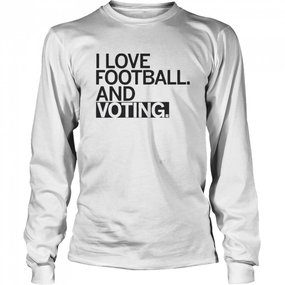 I love football and voting shirt Long Sleeved T-shirt