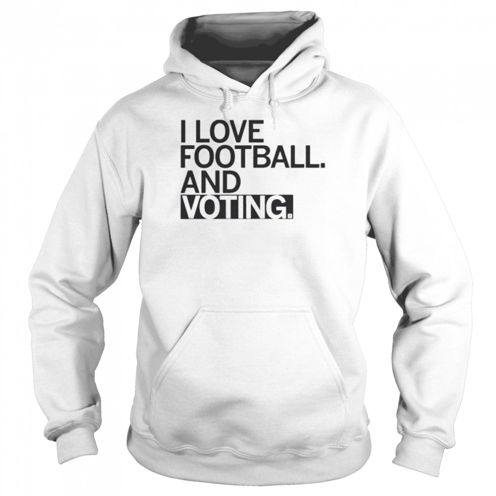 I love football and voting shirt Unisex Hoodie