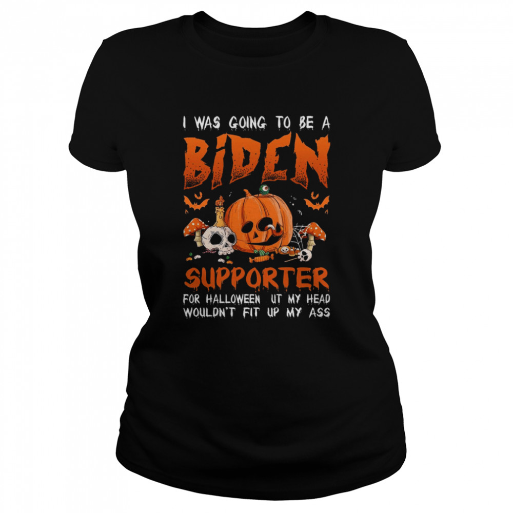 I Was To Be A Biden Supporter For Halloween Biden Halloween T  Classic Women's T-shirt