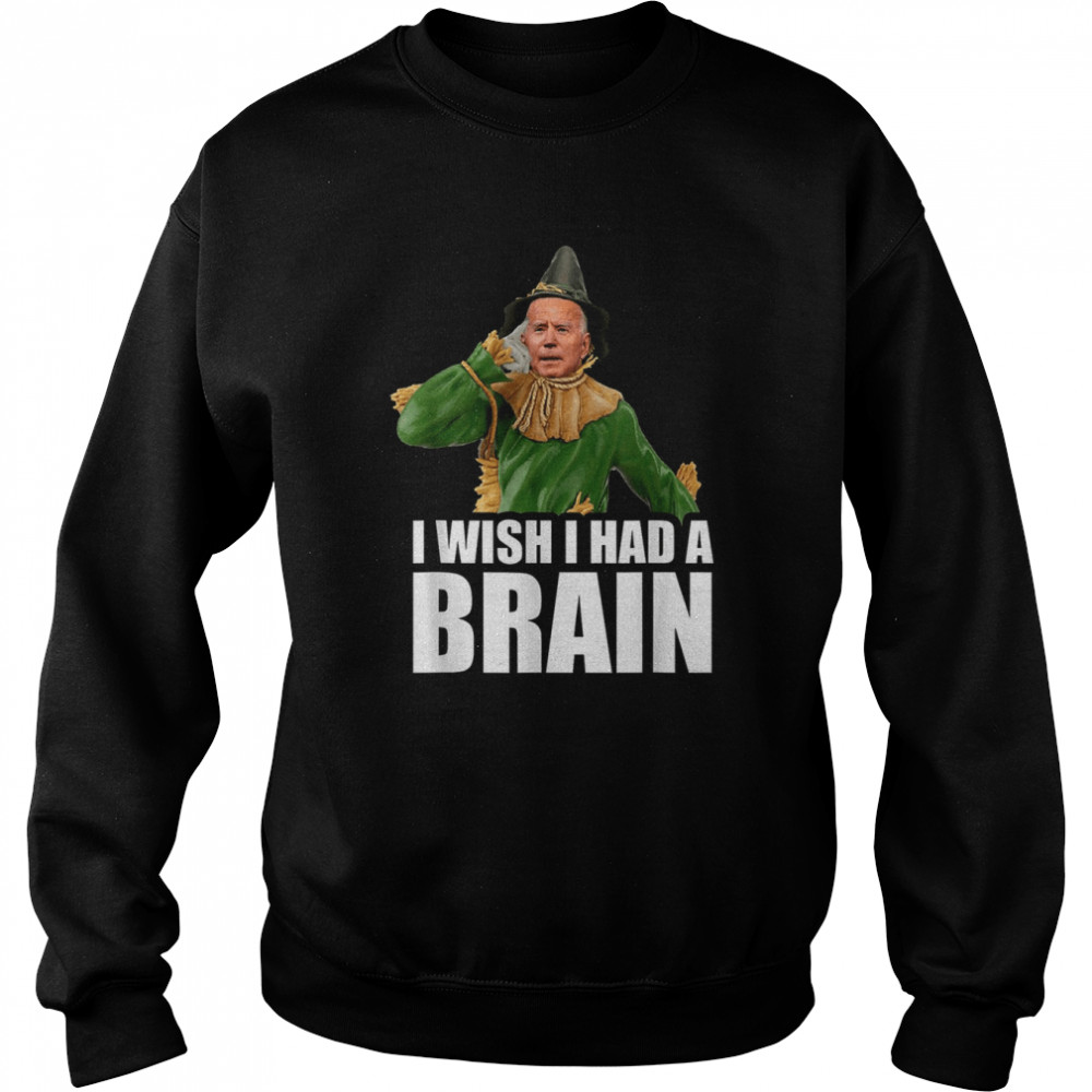 I Wish I Had A Brain Biden Halloween T  Unisex Sweatshirt