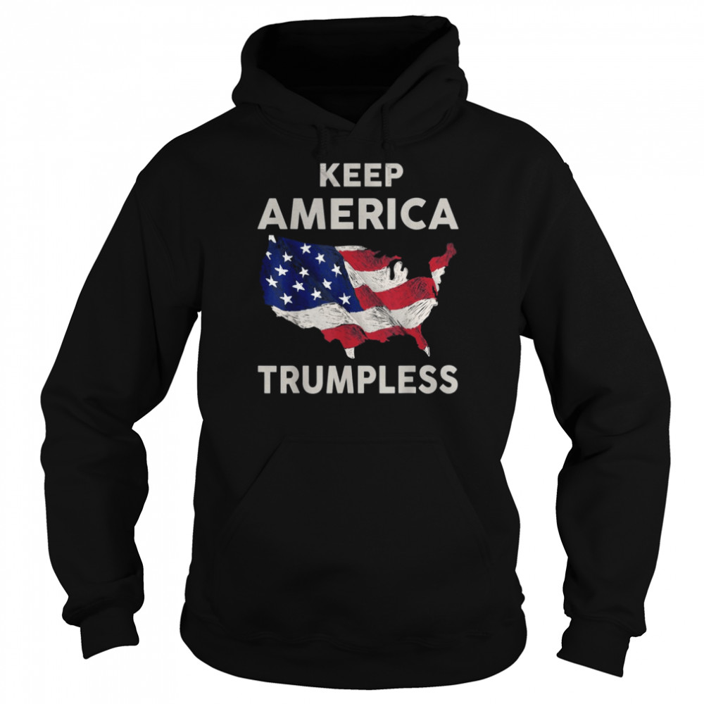 KEEP AMERICA TRUMPLESS T- Unisex Hoodie