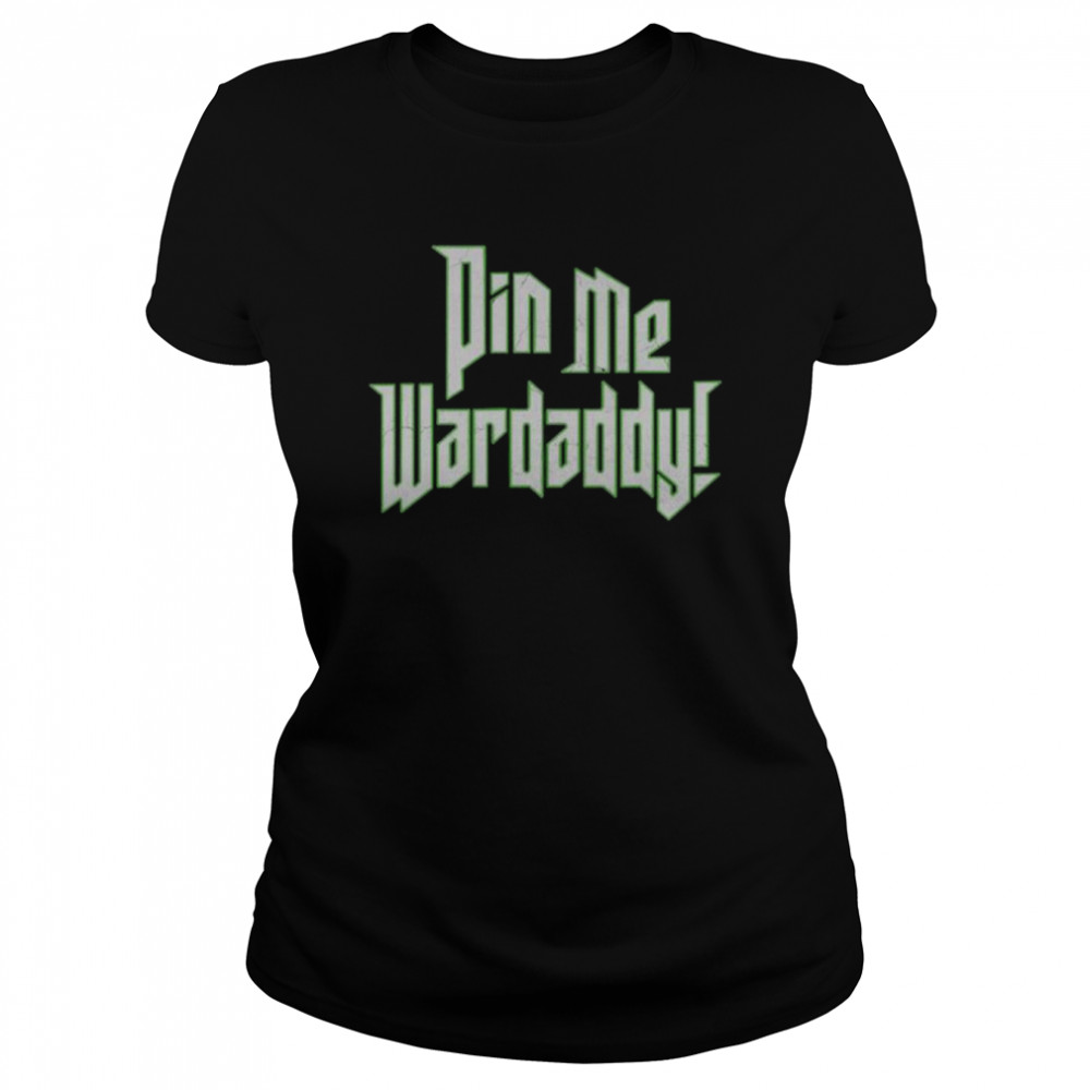 Pin Me Wardaddy Wardlow Limited Classic Women's T-shirt