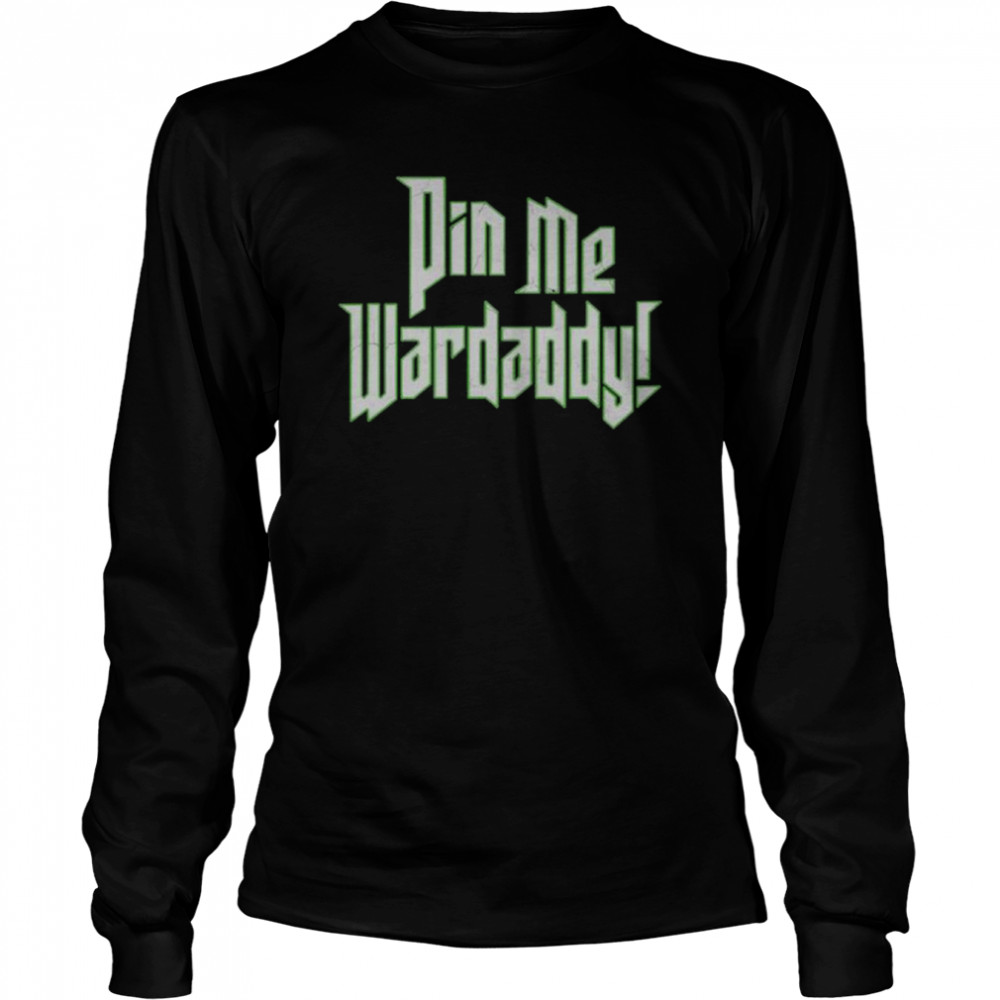 Pin Me Wardaddy Wardlow Limited Long Sleeved T-shirt