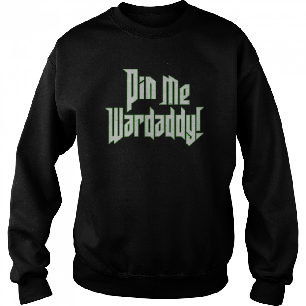 Pin Me Wardaddy Wardlow Limited Unisex Sweatshirt