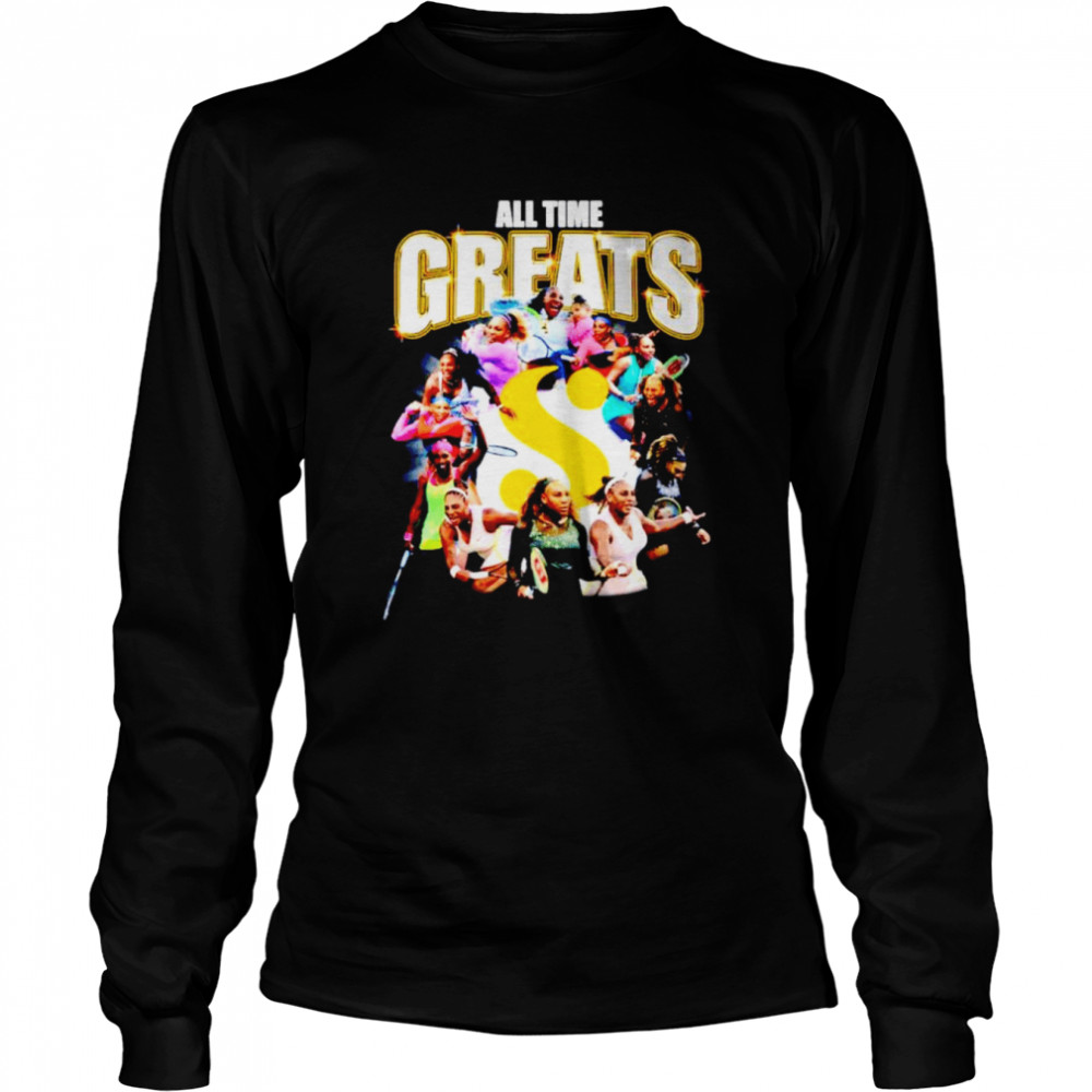 Serena Williams all time greats shirt Long Sleeved T-shirt