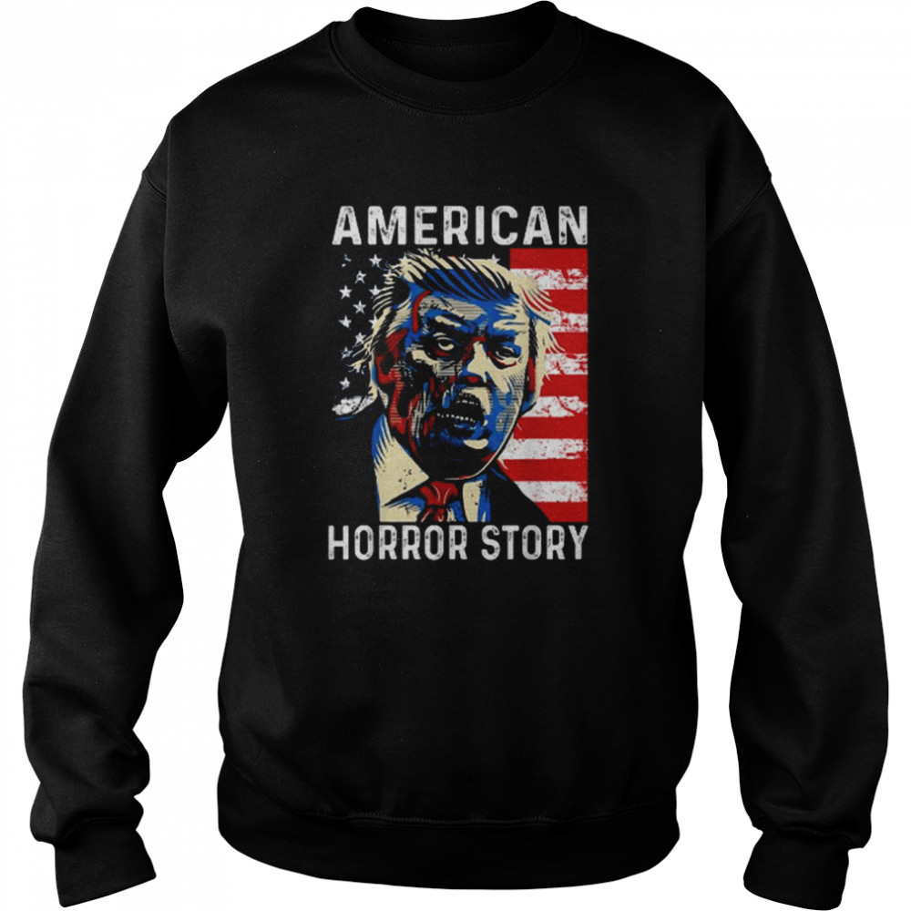 Anti Trump Horror Story Americas Hated Dude shirt Unisex Sweatshirt