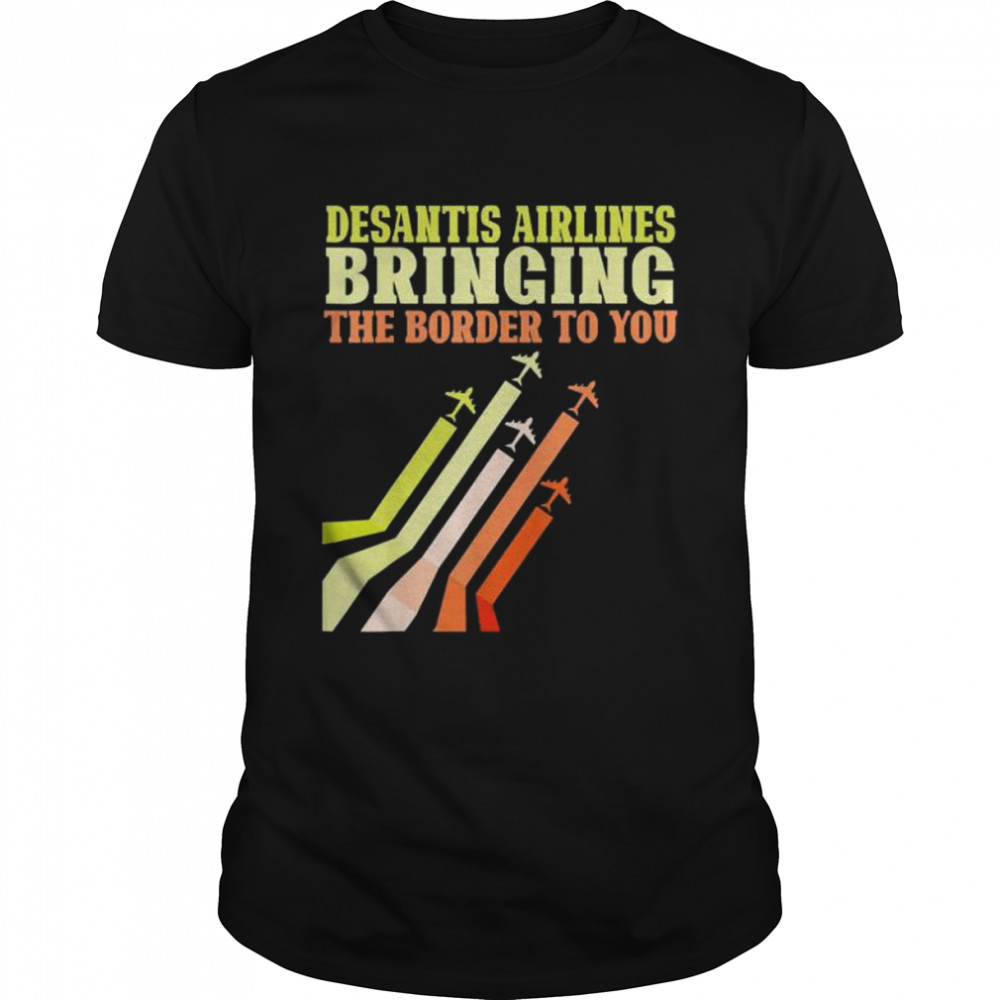 Bringing the border to you desantis airlines shirt Classic Men's T-shirt