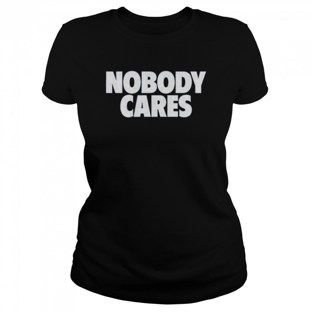 Cjzero Nobody Cares  Classic Women's T-shirt