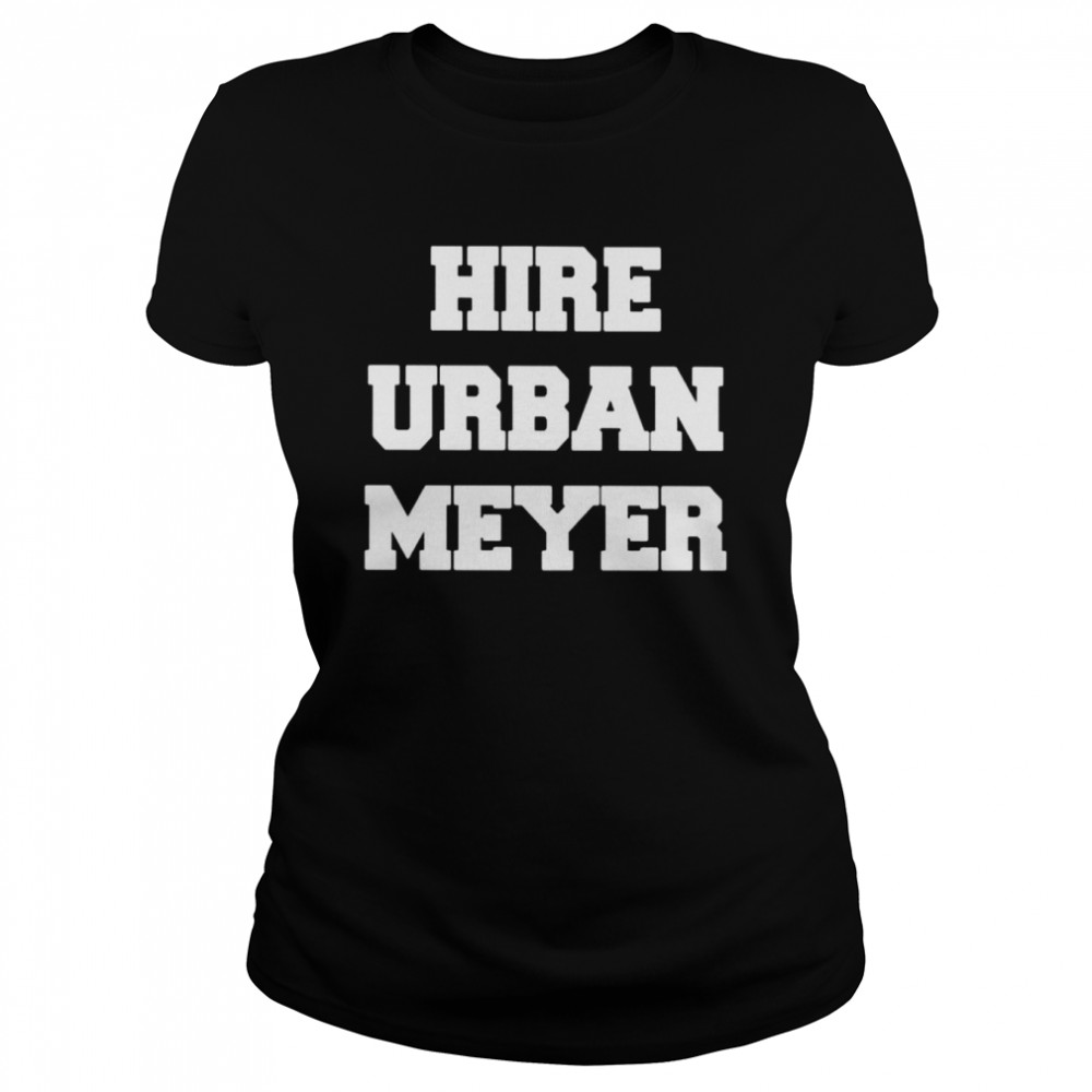 Hire urban meyer shirt Classic Women's T-shirt