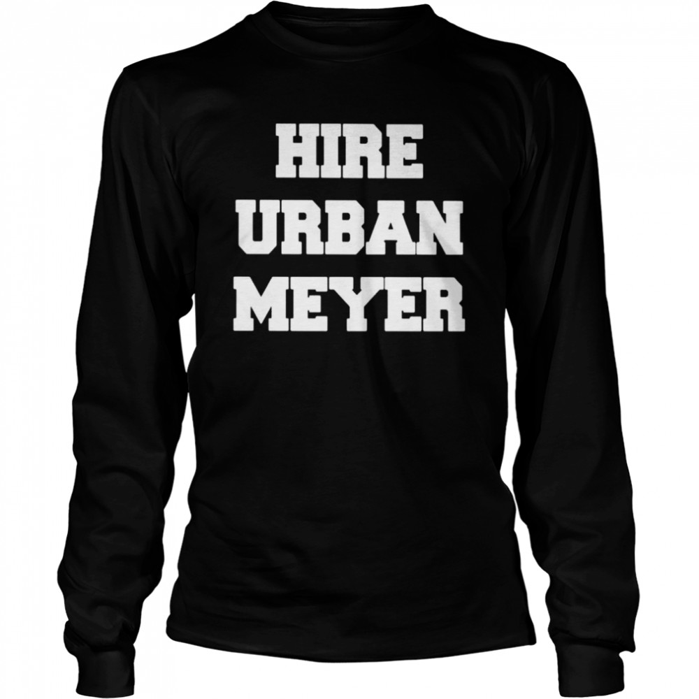 Hire urban meyer shirt Long Sleeved T-shirt