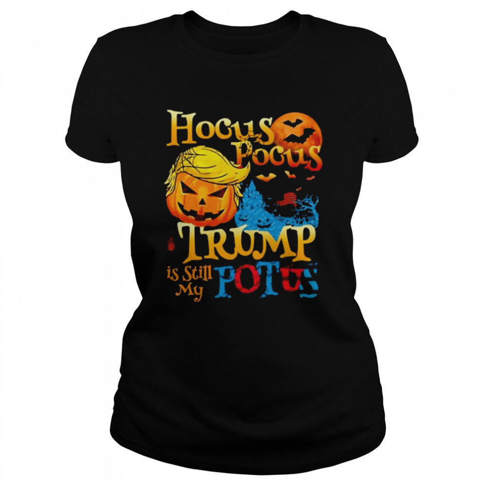 hocus pocus donald trump is still my potus 2022 funny trump halloween t s classic womens t shirt