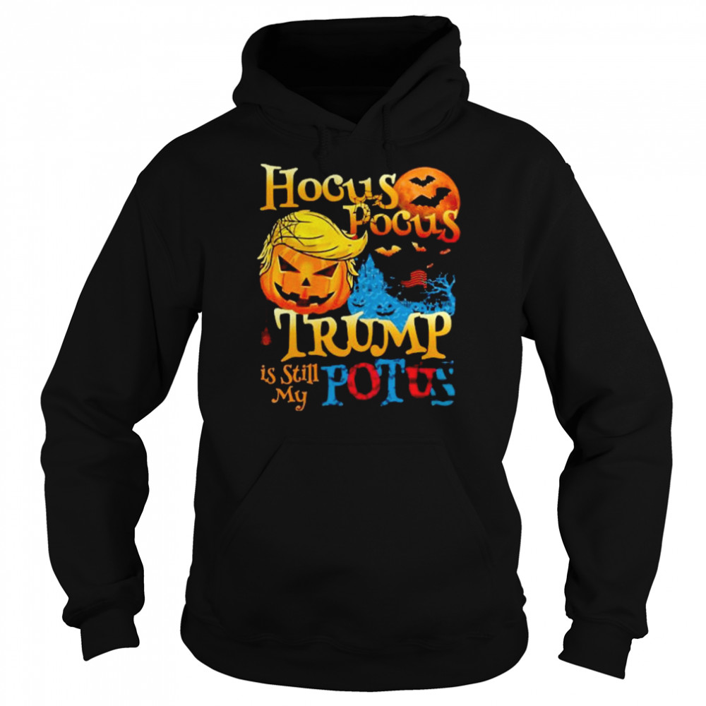 Hocus Pocus Donald Trump Is Still My Potus 2022 Funny Trump Halloween T-s Unisex Hoodie