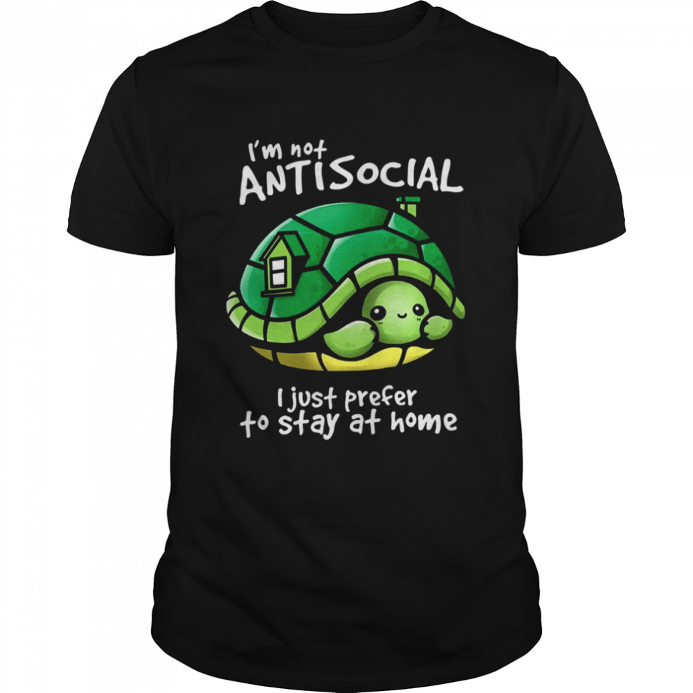 I’m Not Antisocial Turtle I Just Prefer To Stay At Home shirt Classic Men's T-shirt