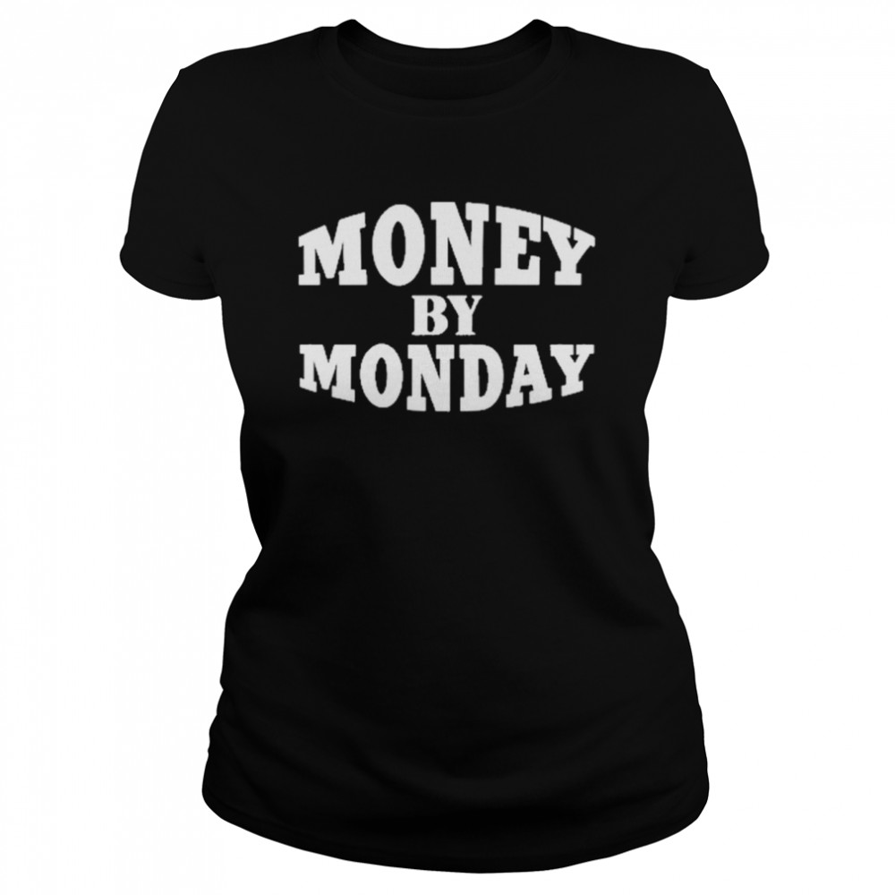 money by monday classic womens t shirt