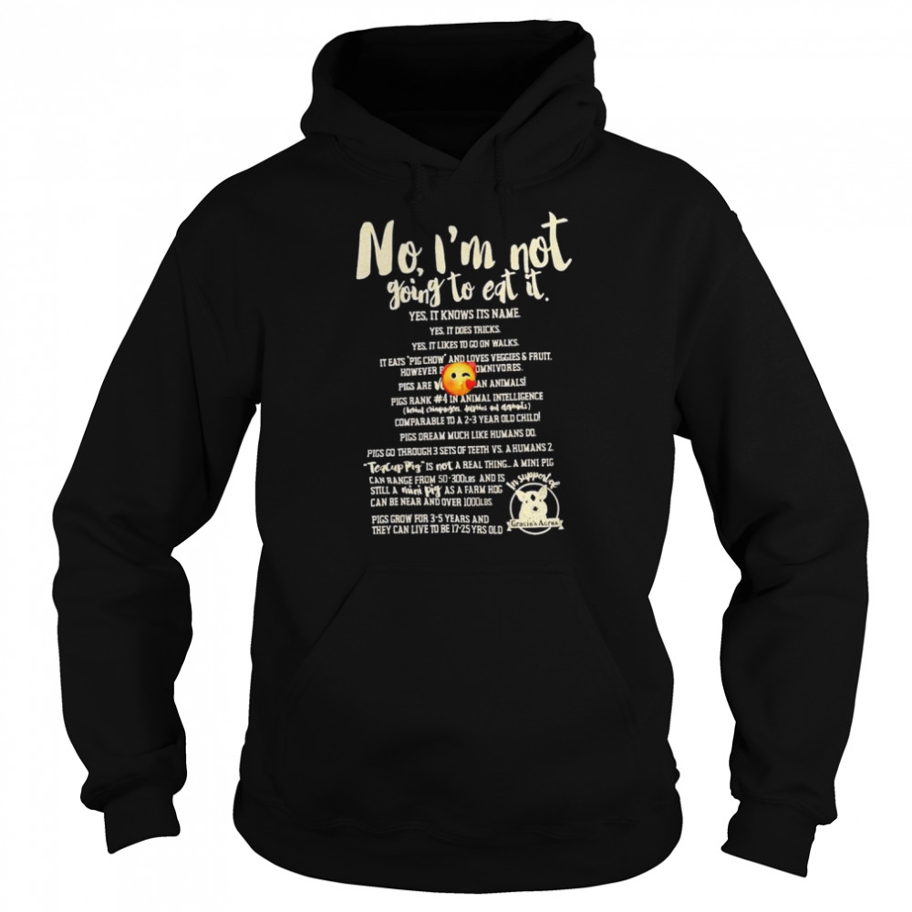 no im not going to eat it in support of gracies acres shirt unisex hoodie