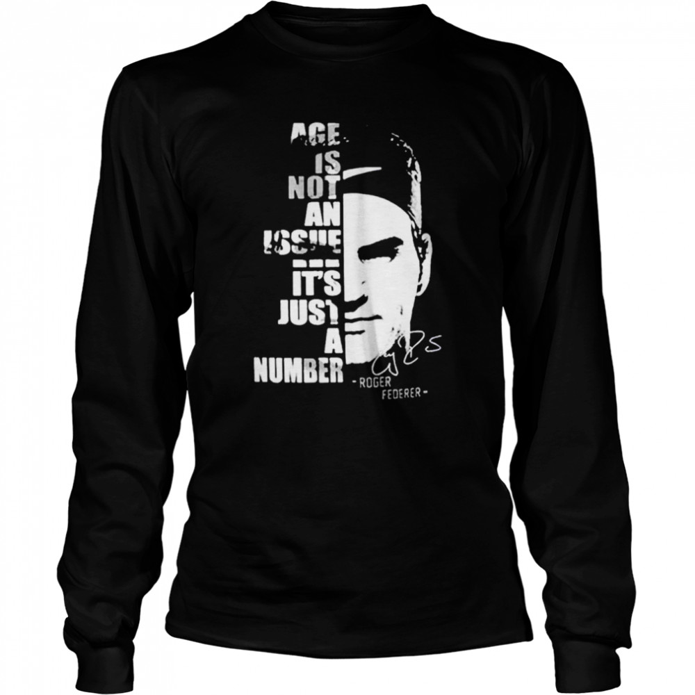 Roger Federer age is not an issue it’s just a number shirt Long Sleeved T-shirt