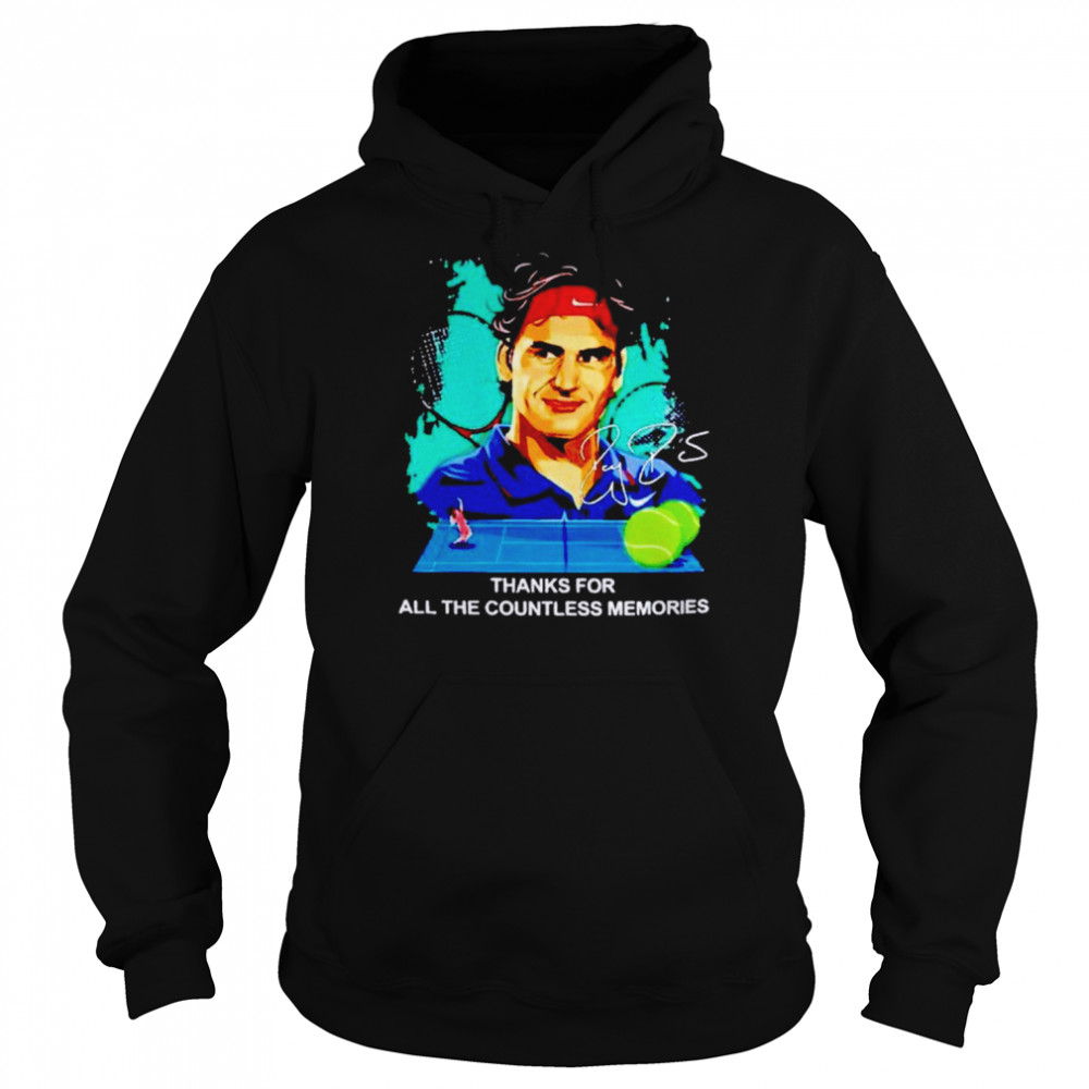 thanks for all the countless memories roger federer signature shirt unisex hoodie