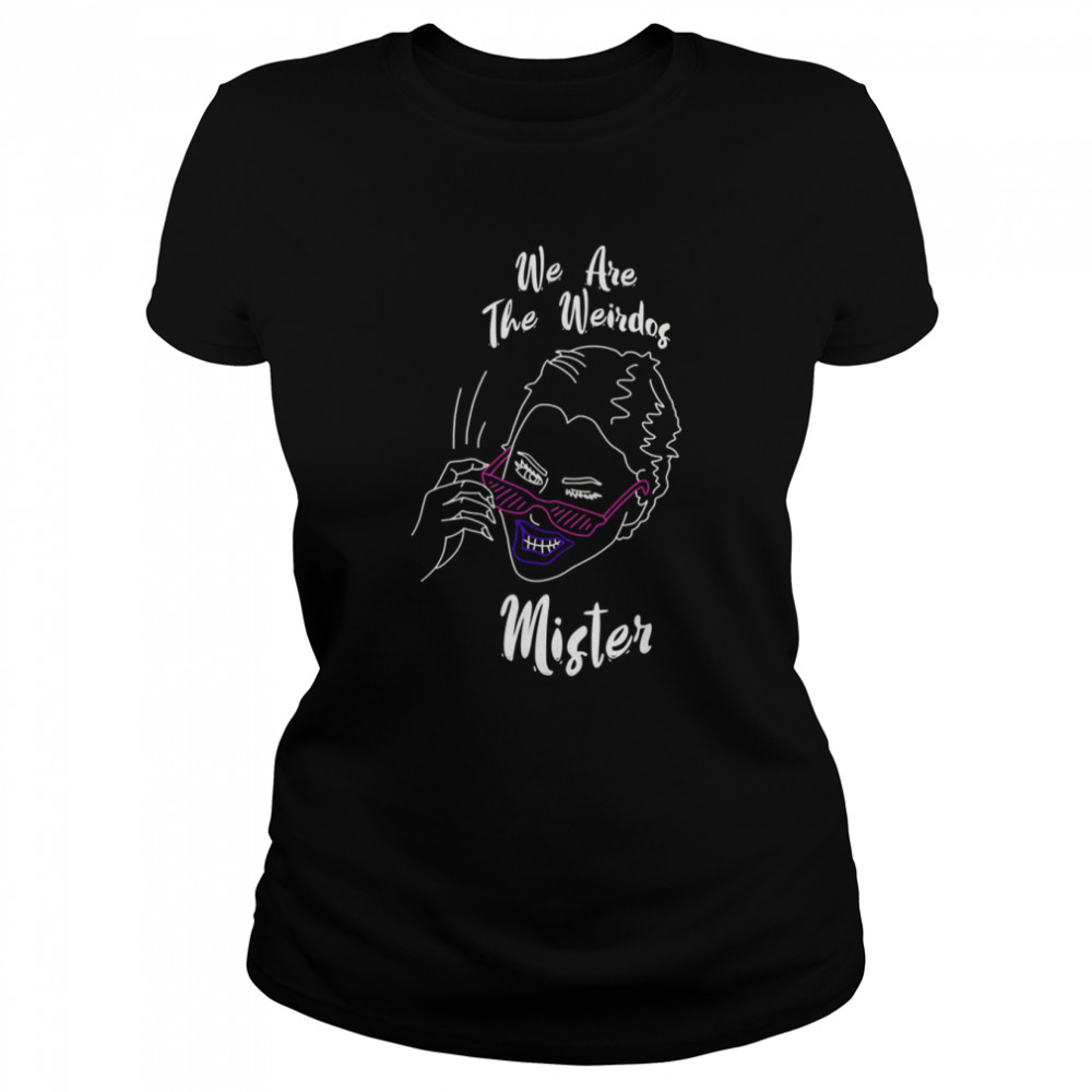 the craft we are the weirdos mister shirt classic womens t shirt
