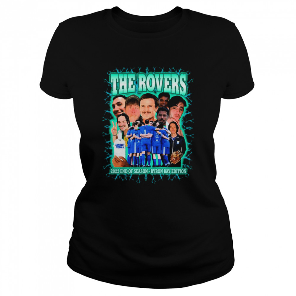 The Rovers 2022 End Of Season Byron Bay Edition shirt Classic Women's T-shirt