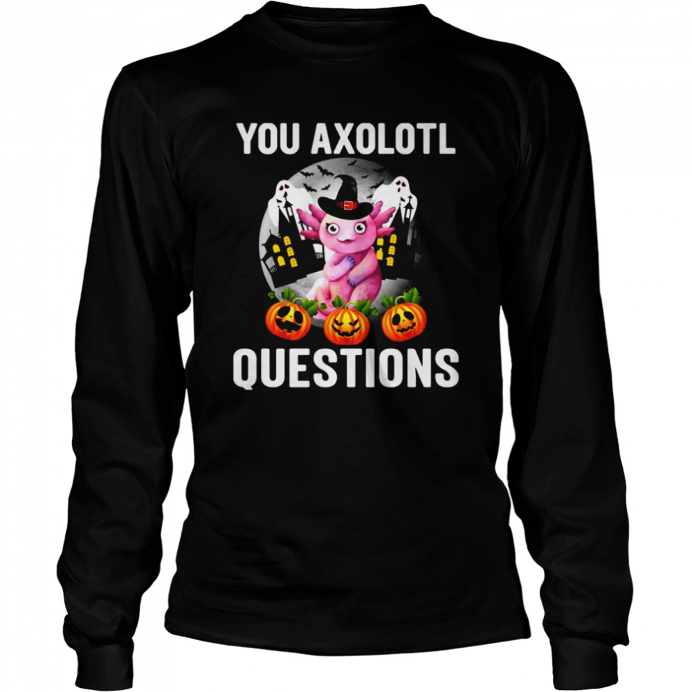 this year you axolotl questions funny halloween shirt long sleeved t shirt