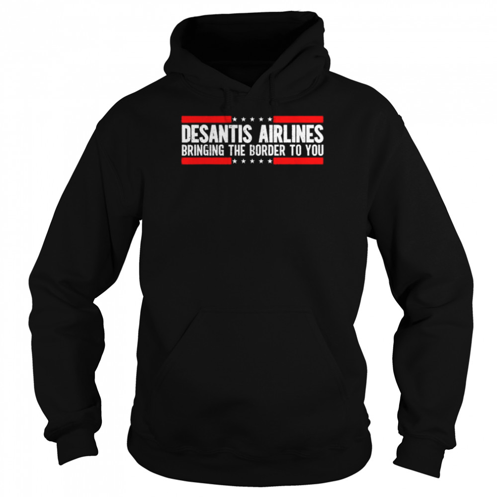where are buy desantis airlines bringing the border to you 2022 shirt unisex hoodie