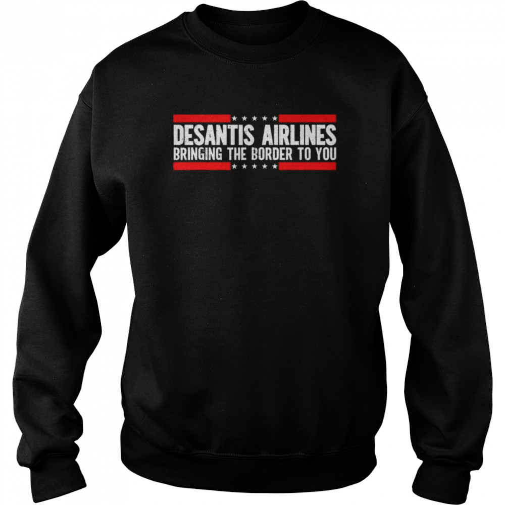where are buy desantis airlines bringing the border to you 2022 shirt unisex sweatshirt