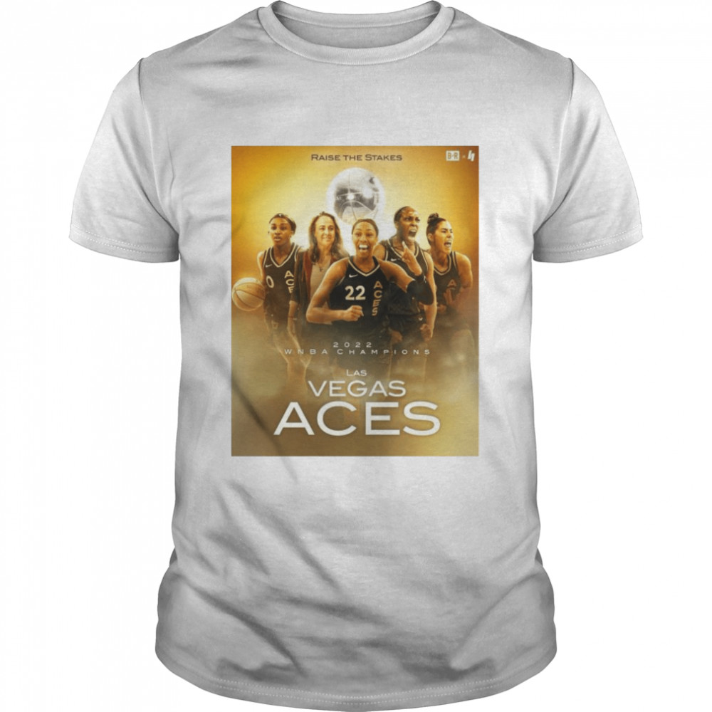 Raise The Stakes Las Vegas Aces 2022 WNBA Finals Champions Shirt